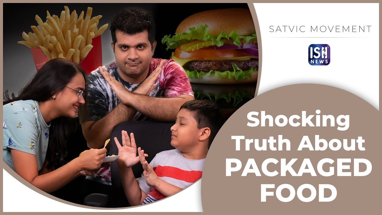 Shocking Truth About PACKAGED FOOD | Satvic Movement | ISH News | Educational Video for Kids