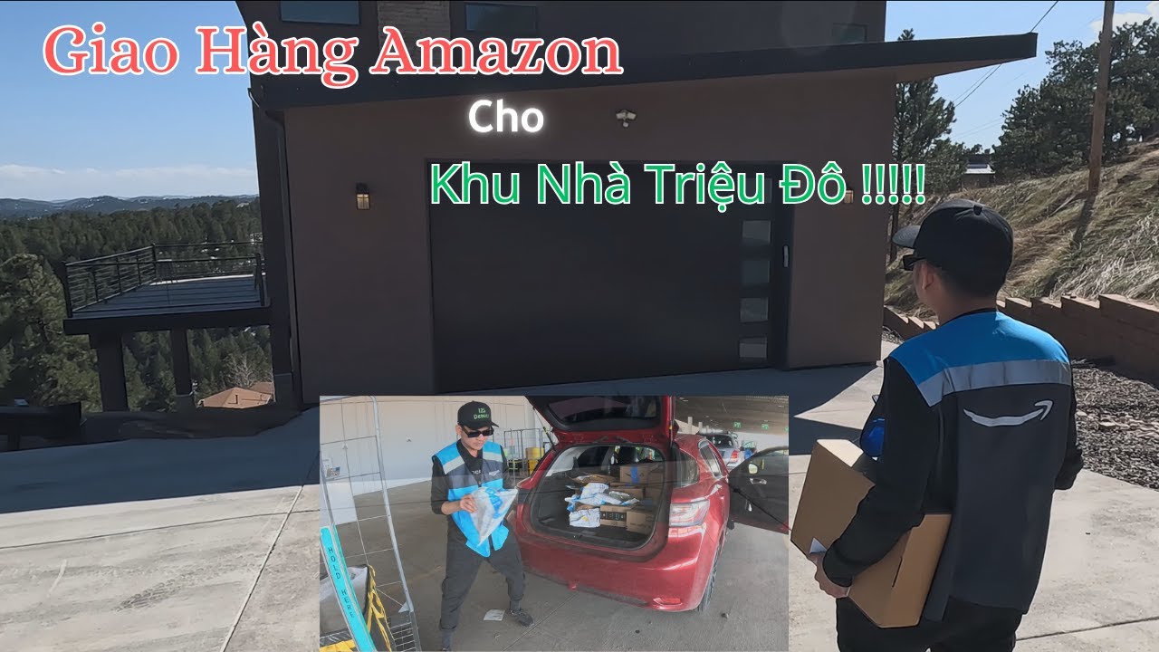 TRẢI NGHIỆM Giao Hàng AMAZON TẠI MỸ - TRÚNG Ngay Lô Hàng Giao Khu Nhà TRIỆU ĐÔ TẠI MỸ !!!!
