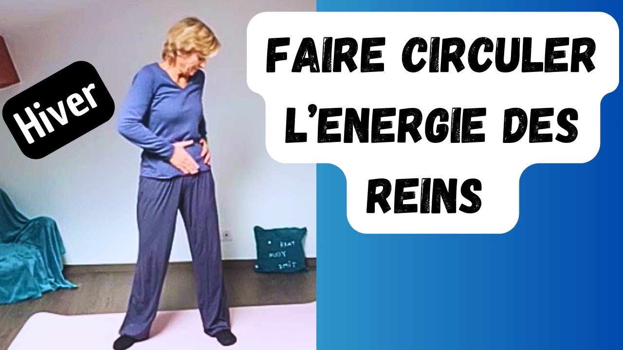 Faire circuler l'énergie des Reins en hiver (6 exercices)