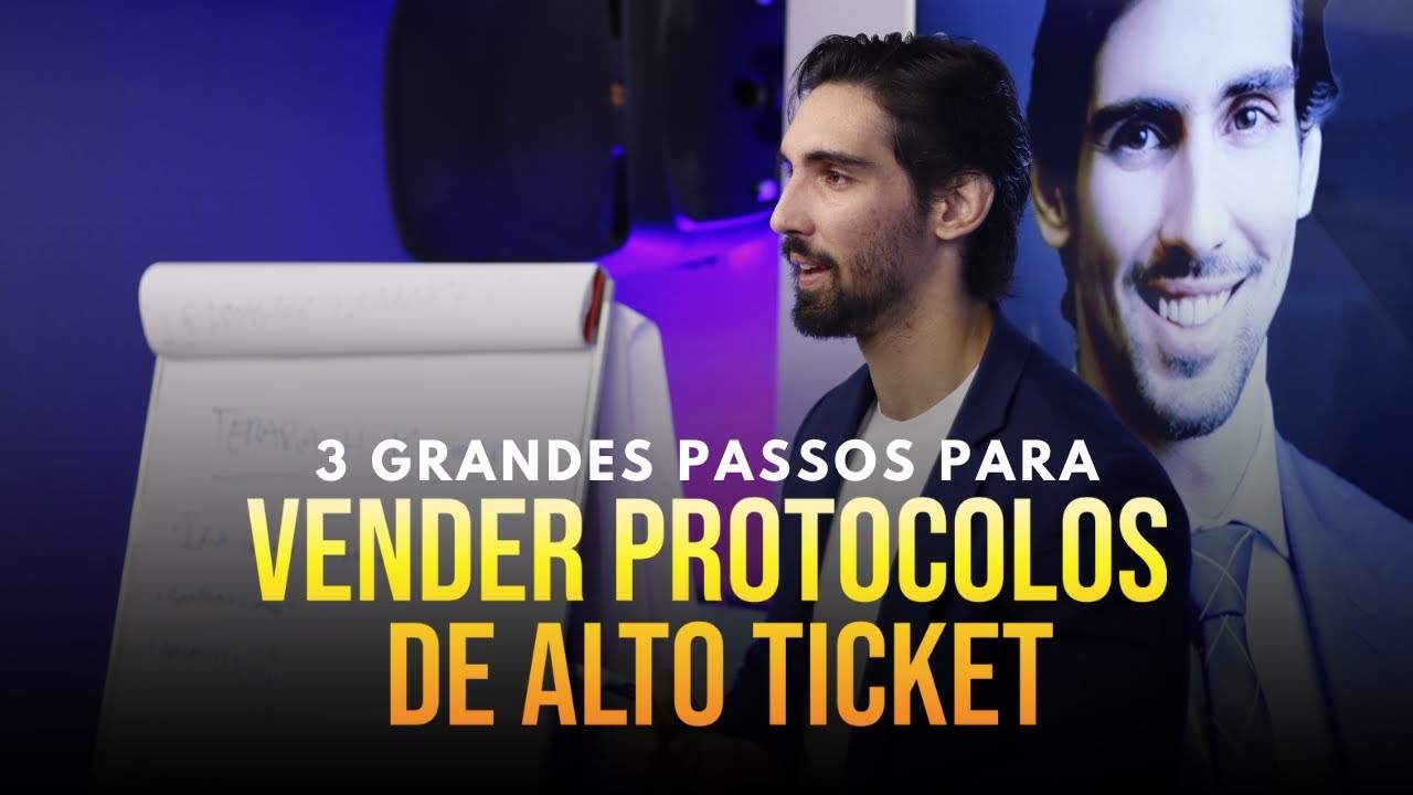 3 Grandes Passos para Vender Protocolos de Alto Ticket