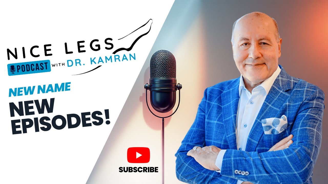 A Fresh Start: Nice Legs with Dr. Kamran - The Leg Health Podcast