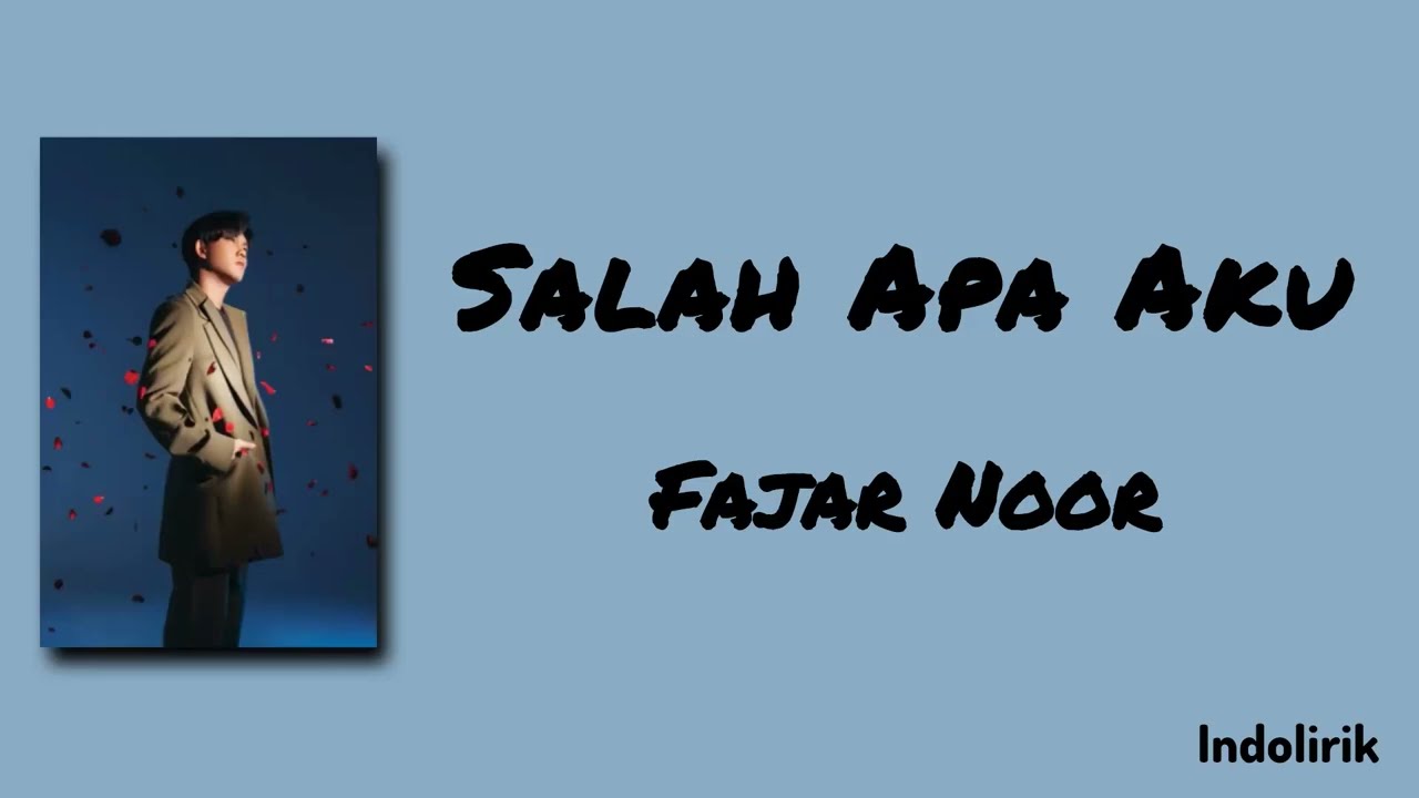 Salah Apa Aku &mdash; Fajar Noor | Lirik Lagu