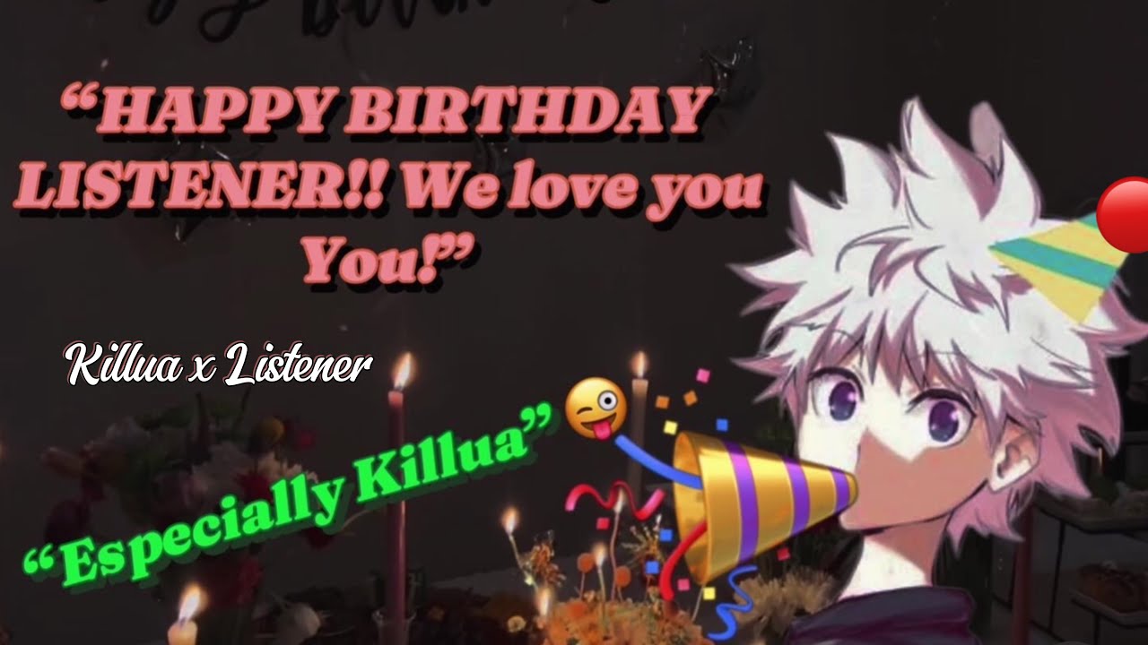 Celebrating your birthday!! 🥳🎂🎉|| Killua x listener || ft. Aries + the gang || {REQUESTED‼️}