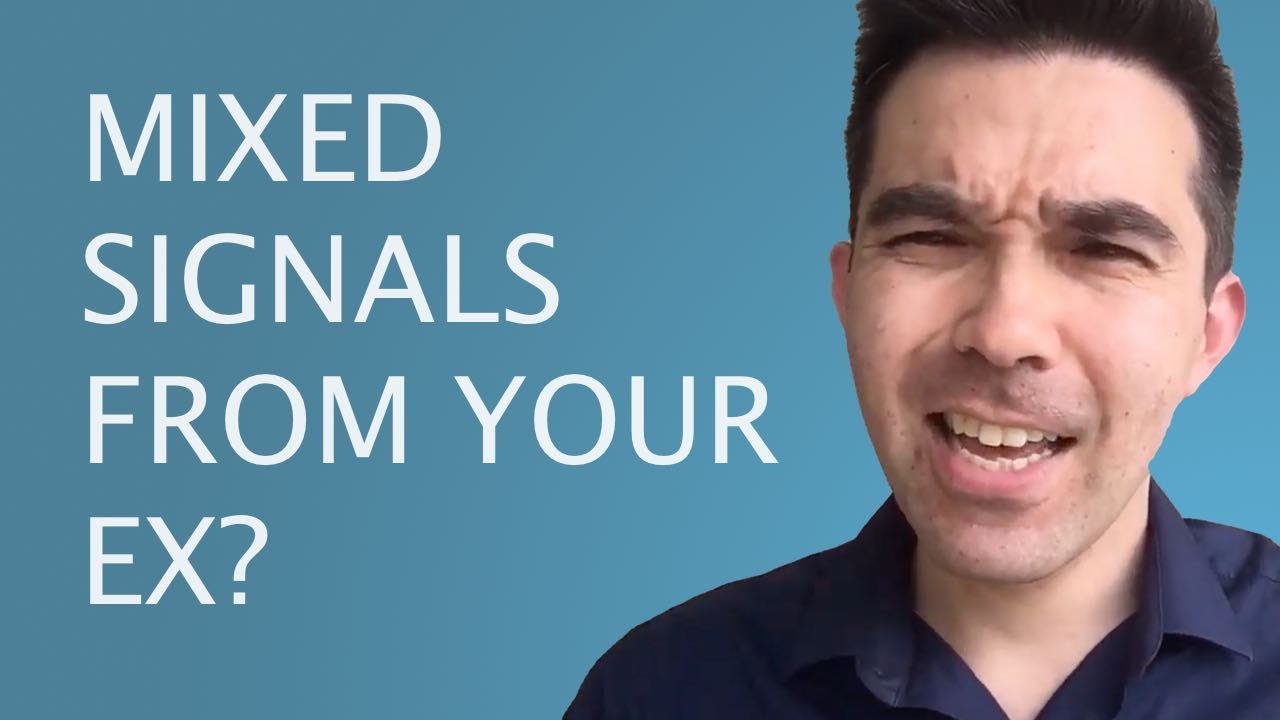 Why Your Ex Gives Mixed Signals