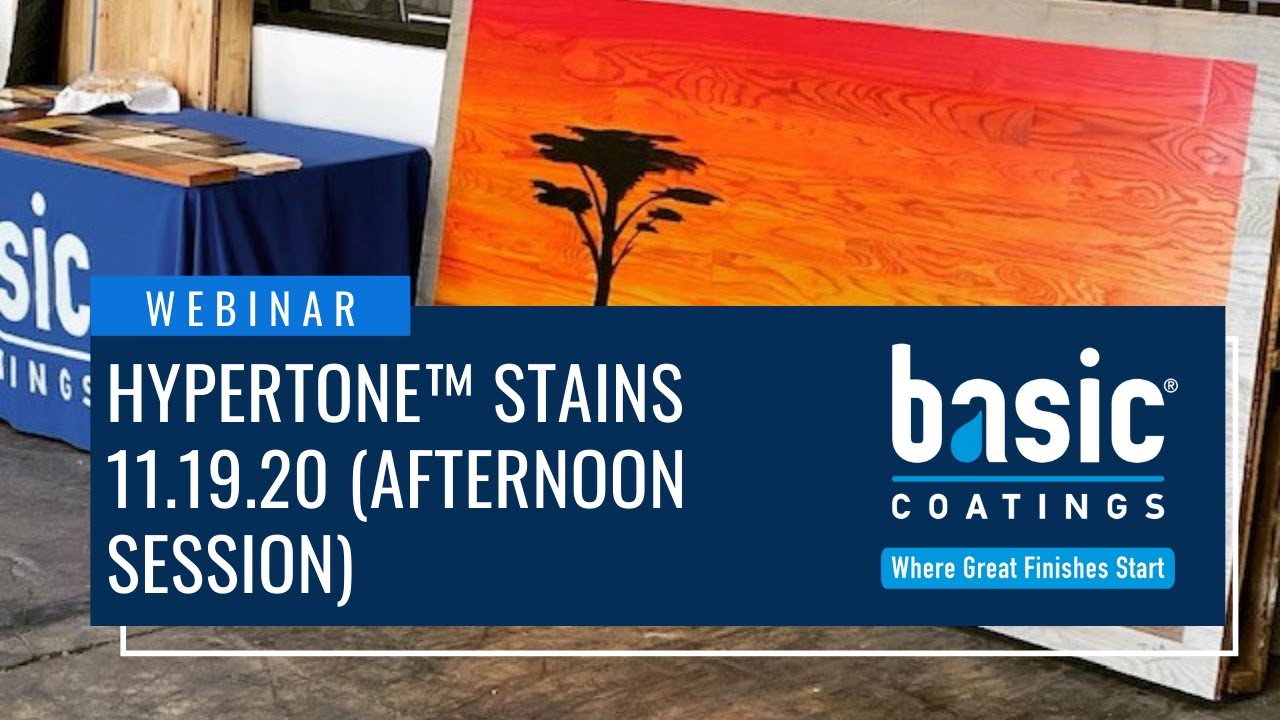 Basic Coatings® Webinar - HyperTone™ Stains 11.19.20