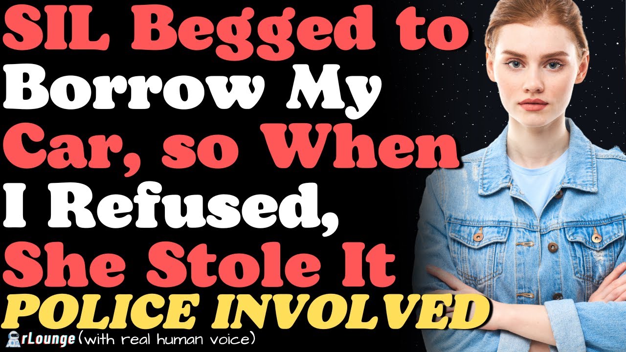 SIL Begged to Borrow My Car, so When I Refused, She Stole It | POLICE INVOLVED