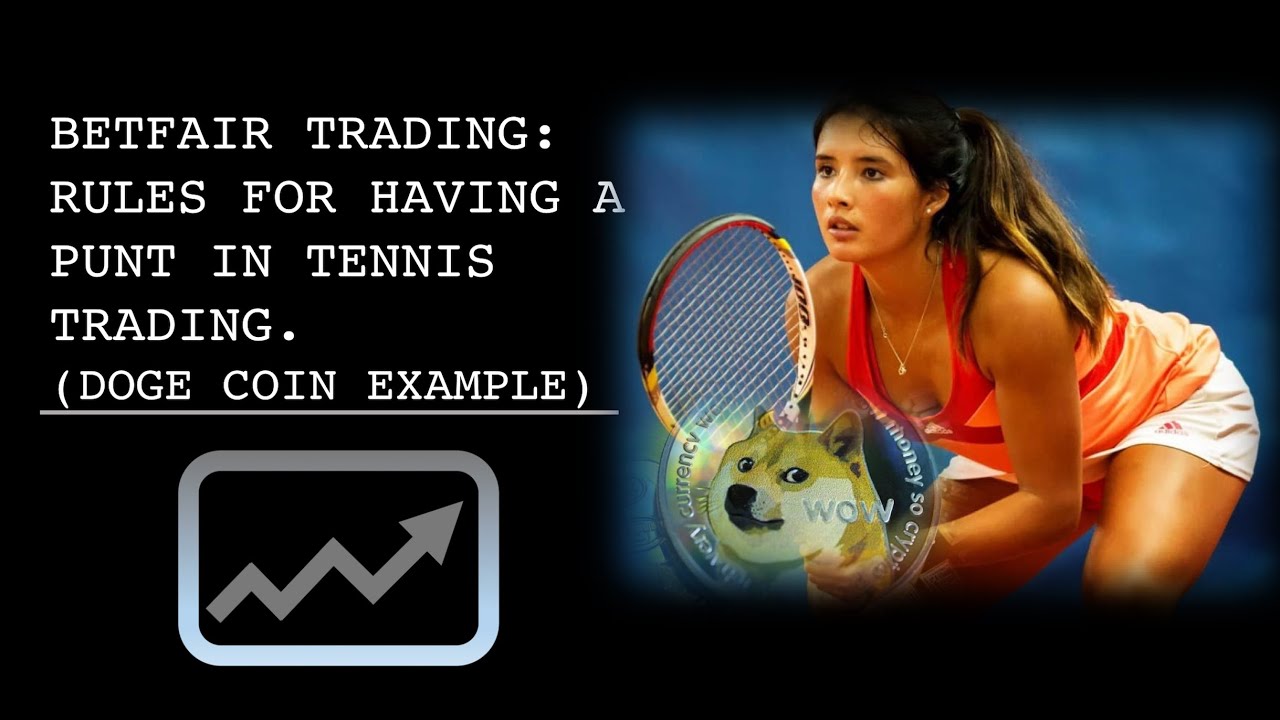 Betfair Trading Strategy: Rules For Having A Punt In Tennis Trading (DOGE Coin Example)