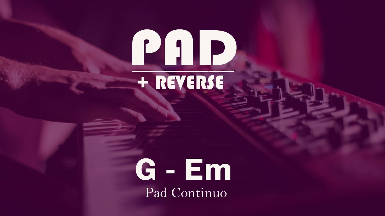 Pad + Reverse em G - Em | 30 Minutos |