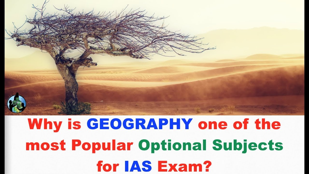Why is GEOGRAPHY one of the most Popular Optional Subjects for IAS Exam?