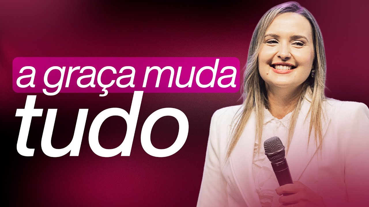 QUANDO A GRAÇA CHEGA, TUDO MUDA | Pra. Sara Medina - Família do Reino