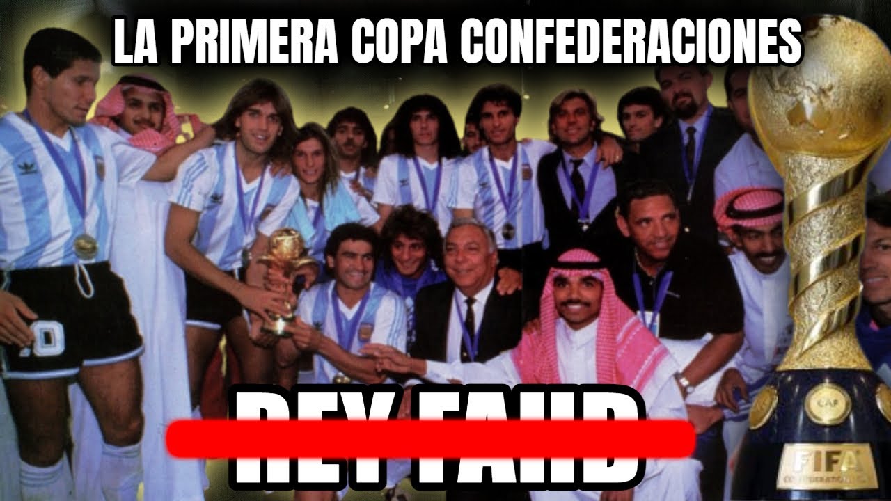Cuando Argentina gan&oacute; la 1ra Copa Confederaciones que todav&iacute;a no se llamaba Copa Confederaciones