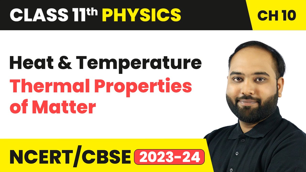 Heat and Temperature - Thermal Properties of Matter | Class 11 Physics Chapter 10 | CBSE 2024-25