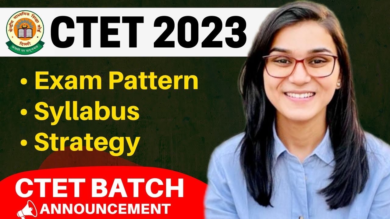 CTET July 2023 Batch - Exam Pattern, Syllabus, Strategy, Books by Himanshi Singh