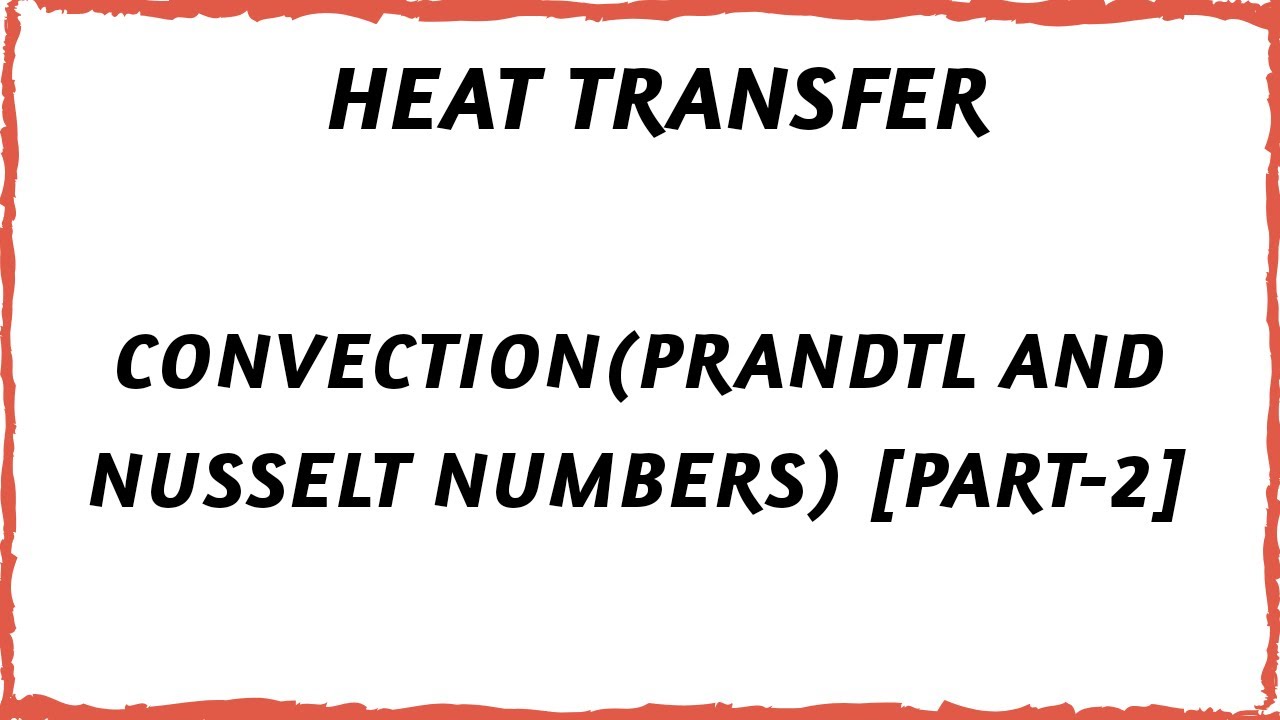 Dimensionless Numbers (Prandtl And Nusselt )