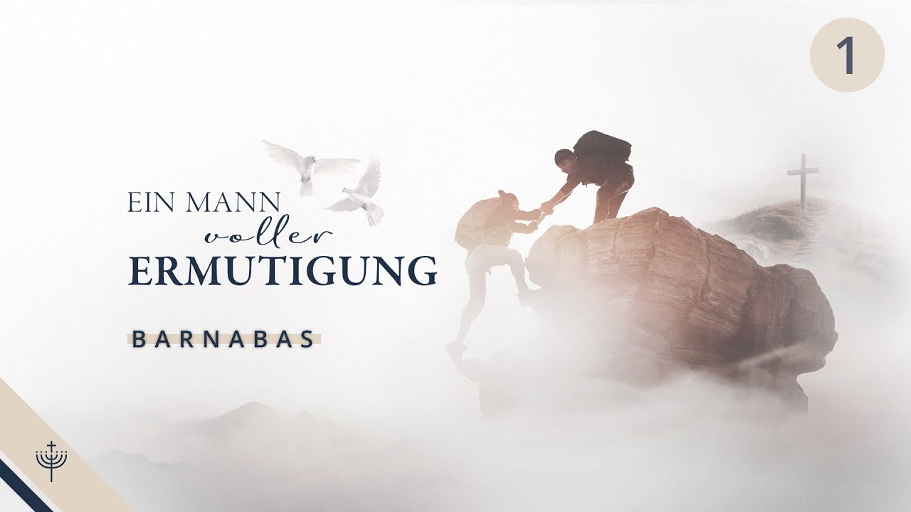 Barnabas – ein Mann der Ermutigung und des Trostes | Teil 01
