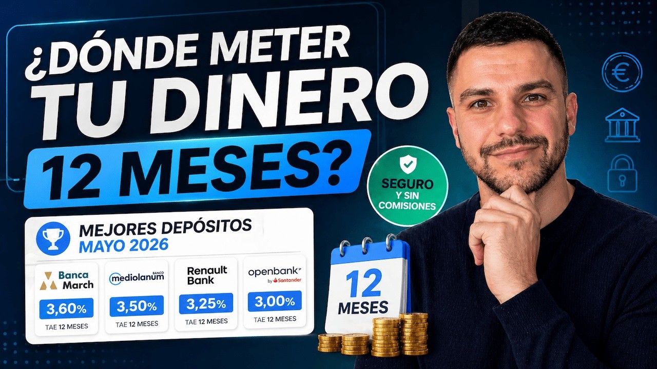 &iquest;D&oacute;nde meter tu dinero 12 meses? Mejores dep&oacute;sitos mayo 2026