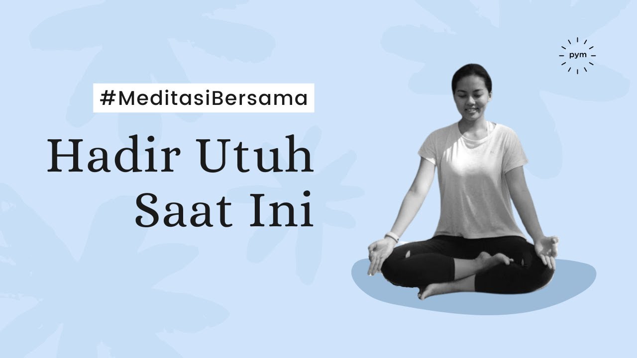 Meditasi Bersama Pishi - Hadir Utuh Saat Ini
