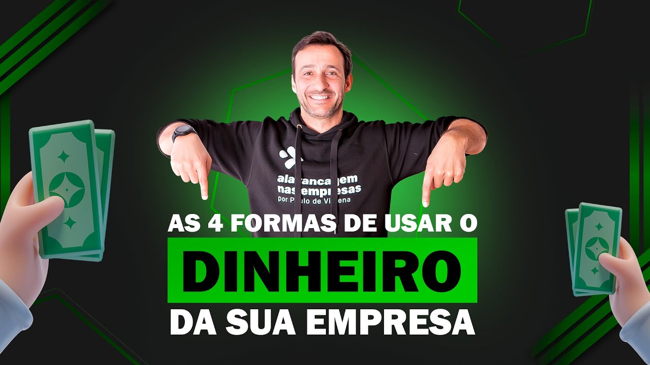 AS 4 FORMAS DE USAR O DINHEIRO DA SUA EMPRESA |  PAULO DE VILHENA