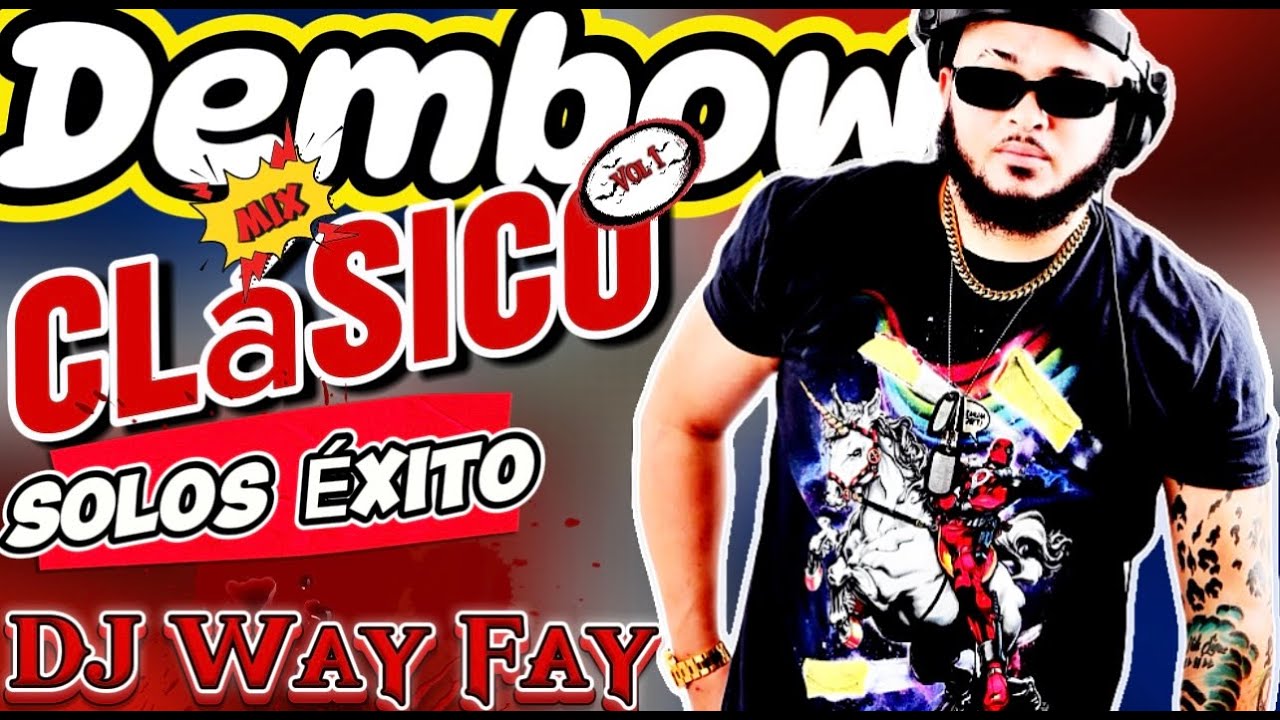 Dembow Mix Clásicos 🇩🇴 Vol. #1 🔥 Los Más Pegados & Sonados 🎤 By DJ Way Fay 🎧