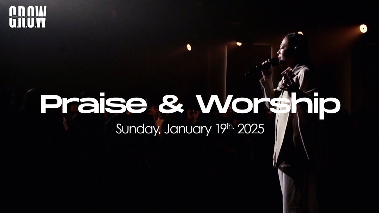G.R.O.W Praise & Worship - 10.30 AM Service  - January 19th, 2025