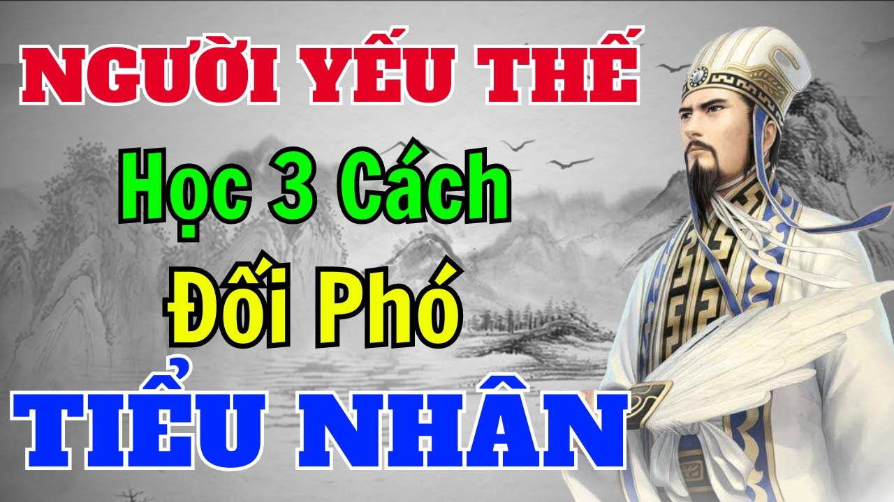 Cổ Nhân dạy: Người YẾU THẾ học 3 cách đối phó với TIỂU NHÂN | Sách nói Minh Triết