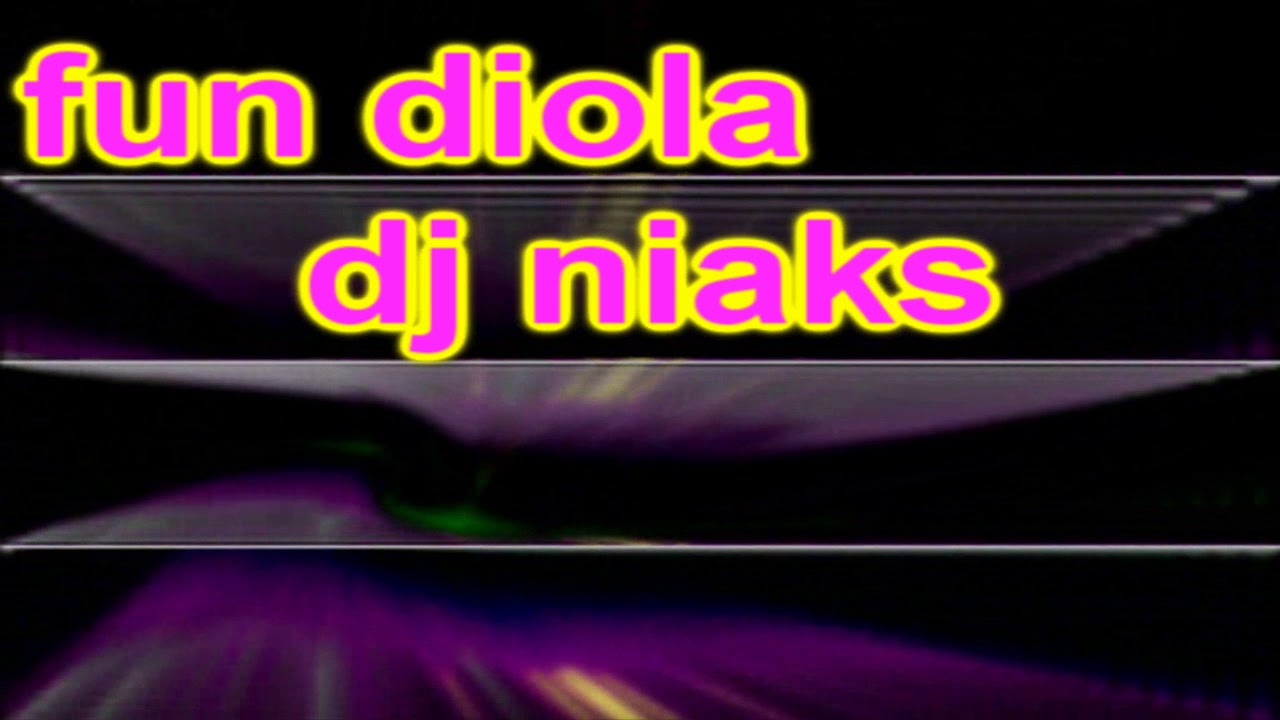FUN DIOLA ' dj niaks  kourame  