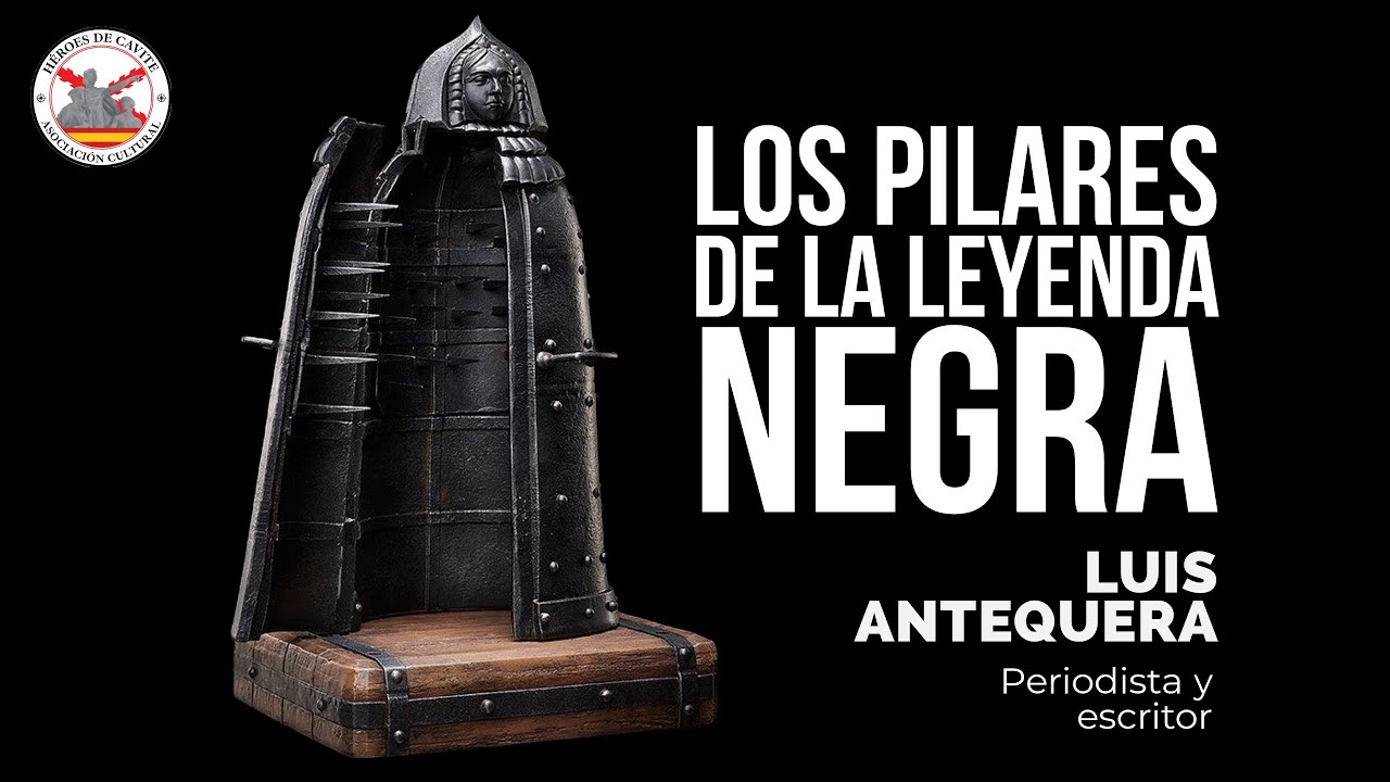 Los pilares de la Leyenda Negra. Con Luis Antequera