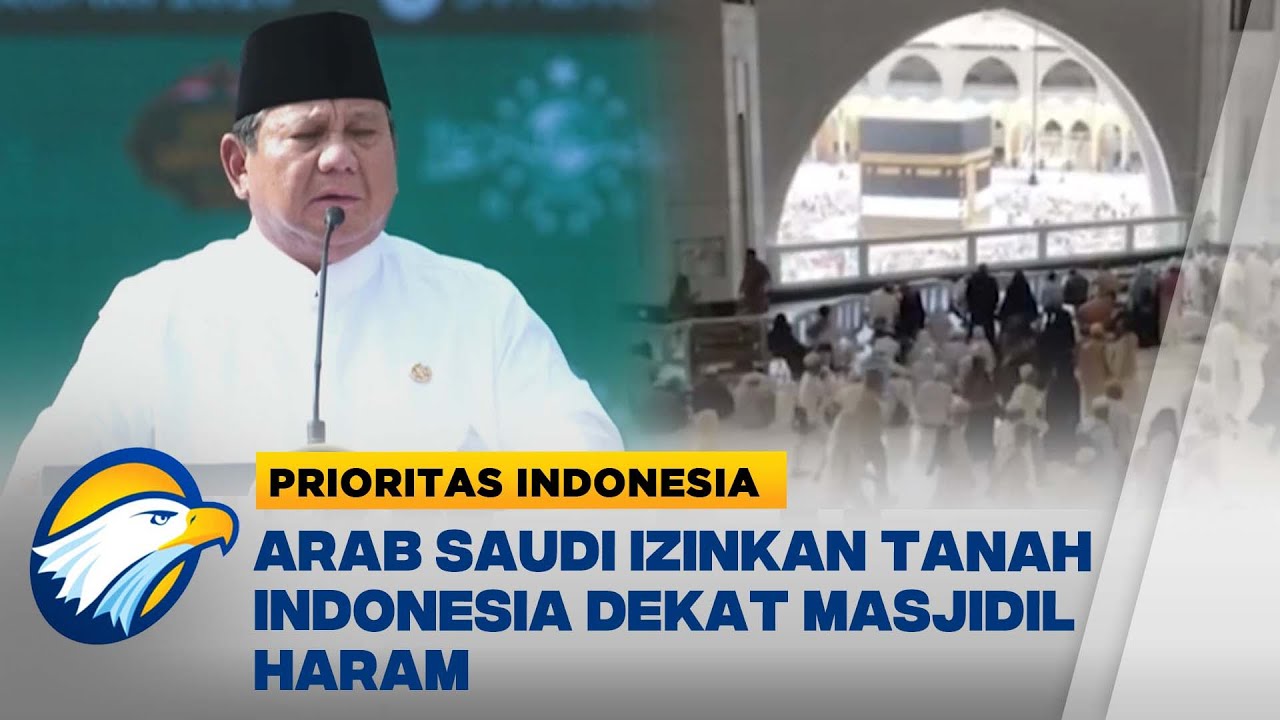 Arab Saudi Izinkan Indonesia Miliki Tanah di Makkah - [Prioritas Indonesia]