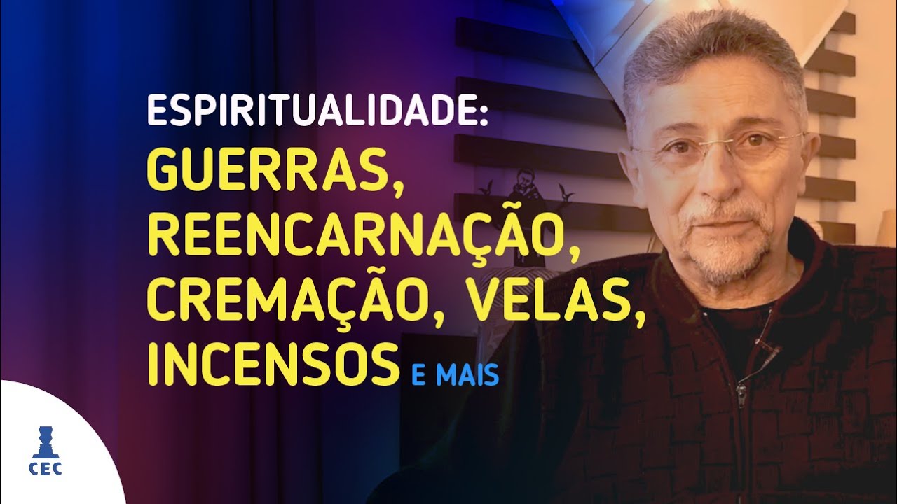 Espiritualidade: Guerras, Reencarnação, Cremação, Velas, Incensos e Mais