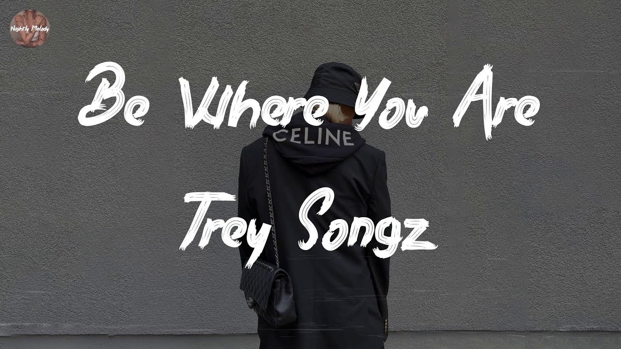 Trey Songz - Be Where You Are (Lyric Video)