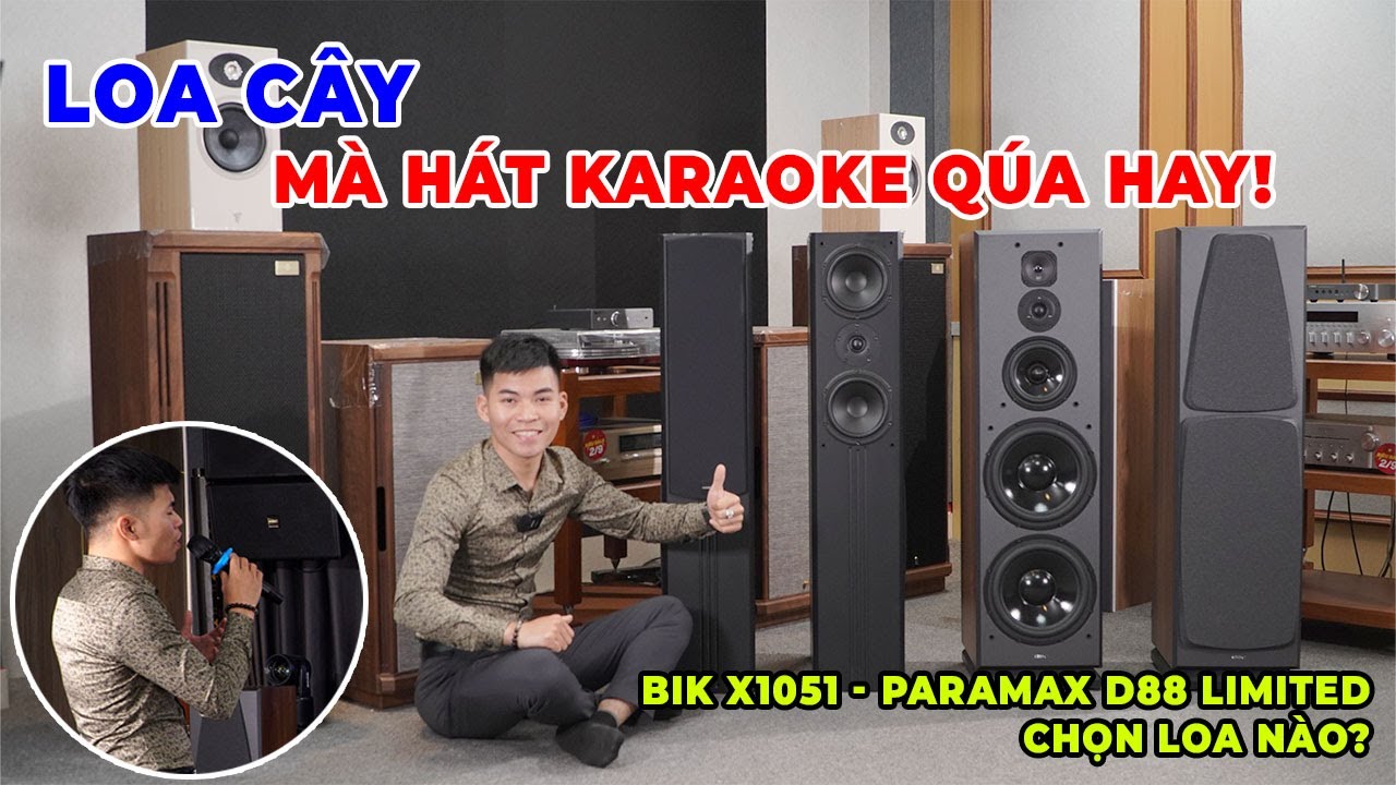 BIK X1051 với PARAMAX D88 Limited - Ai xứng đáng loa cây tốt nhất cho nghe nhạc hát karaoke