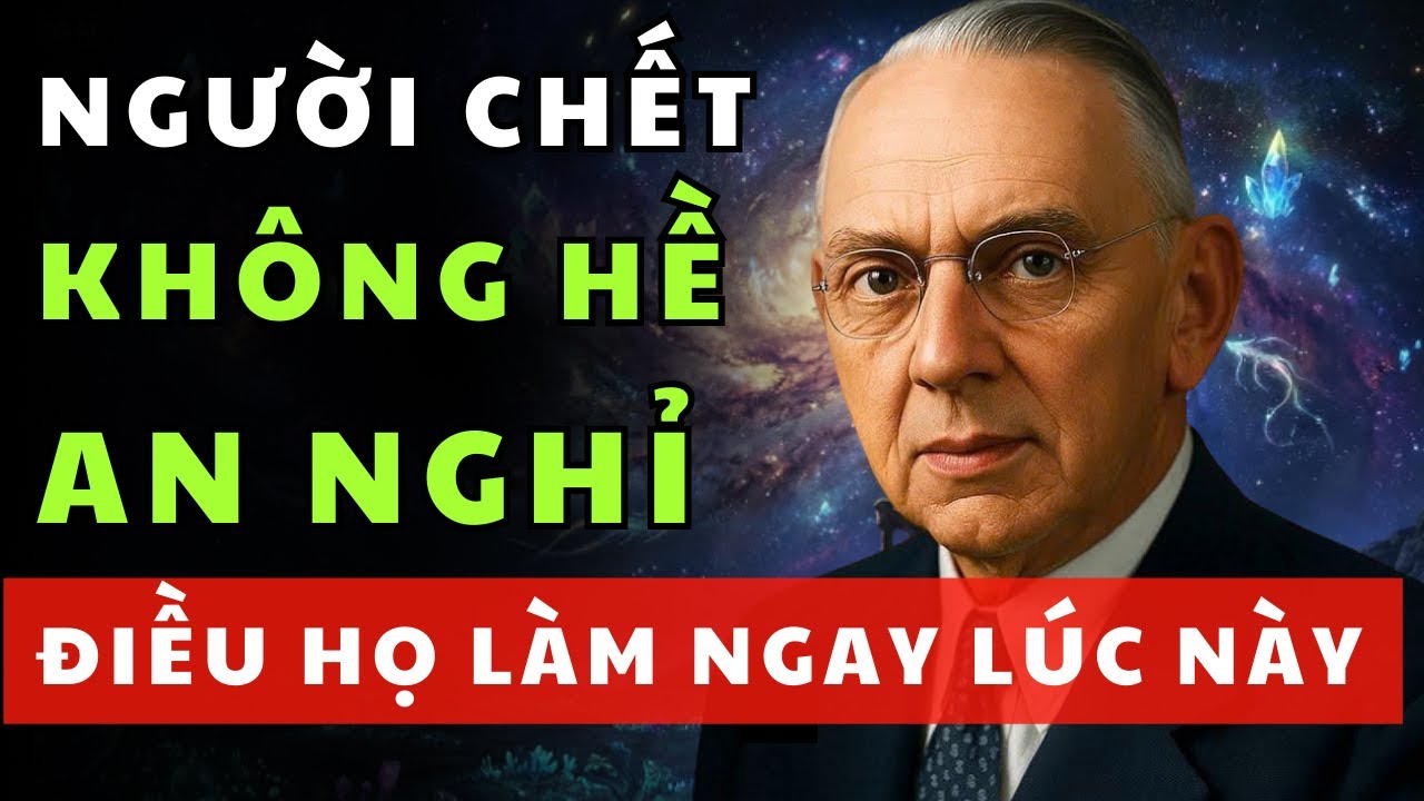 Tiết Lộ Gây SỐC: NGƯỜI CHẾT KHÔNG HỀ AN NGHỈ của Edgar Cayce Nhà Tiên Tri Hàng Đầu Thế Kỷ 20!
