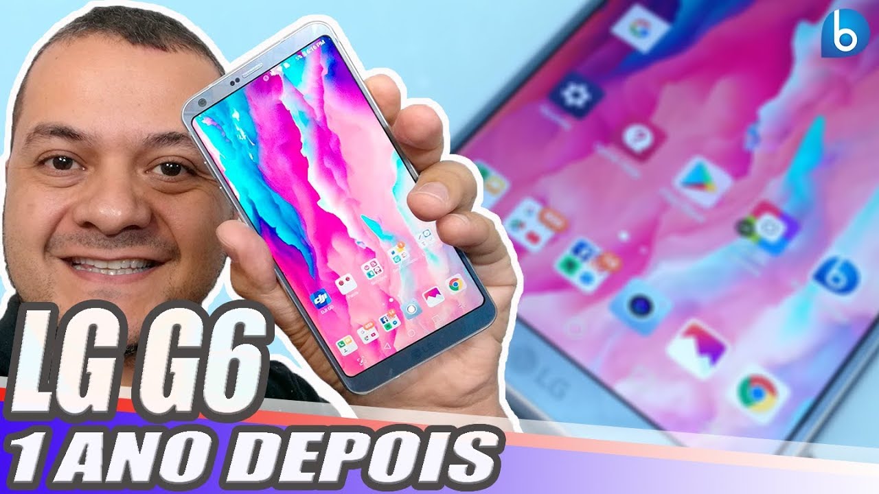 LG G6 | 1 ANO DEPOIS, VALE A PENA?!?