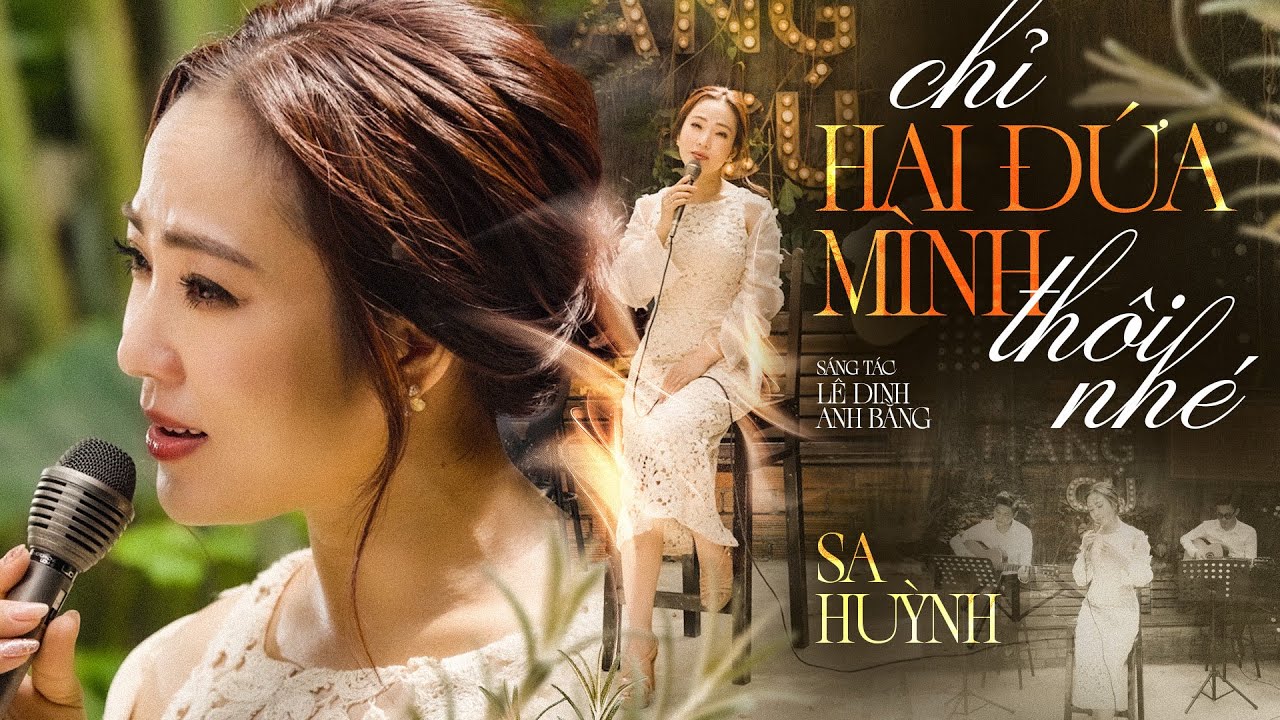 CHỈ HAI ĐỨA MÌNH THÔI NHÉ - SA HUỲNH || Chỉ hai đứa mình thôi nhé! Đừng cho trăng nép sau hè