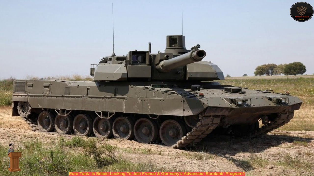 Euro-Tank: Is Britain Looking To Join France & Germany&rsquo;s Advanced &lsquo;Eurotank&rsquo; Program?