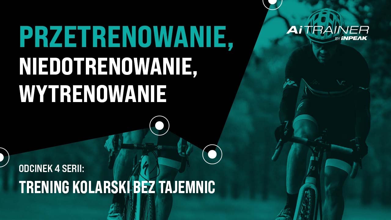 Przetrenowanie, niedotrenowanie, wytrenowanie &ndash; Trening Kolarski Bez Tajemnic &ndash; odc.4 &ndash; AiTRAINER