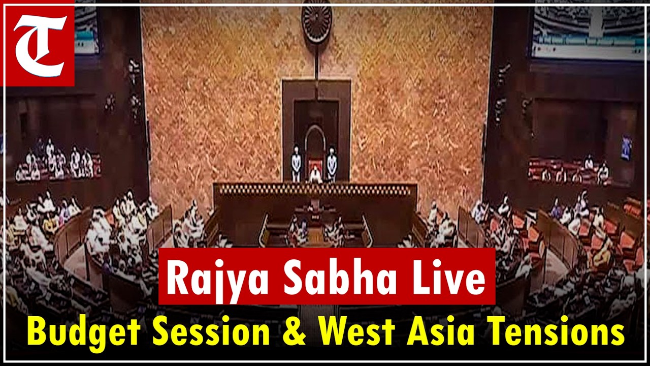 Rajya Sabha Live: 2nd Part of Budget Session | West Asia War & US‑Israel‑Iran Conflict Headlines