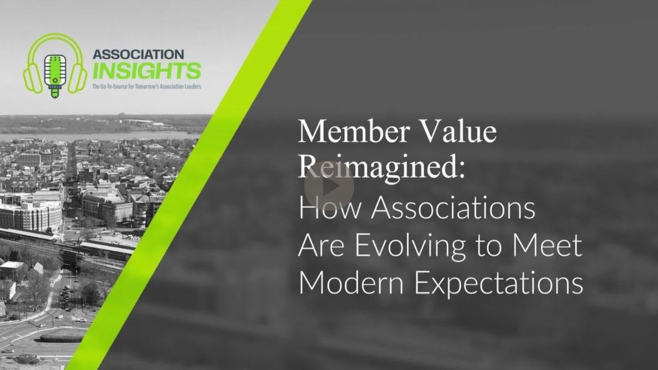 Member Value Reimagined—How Associations Are Evolving to Meet Modern Expectations