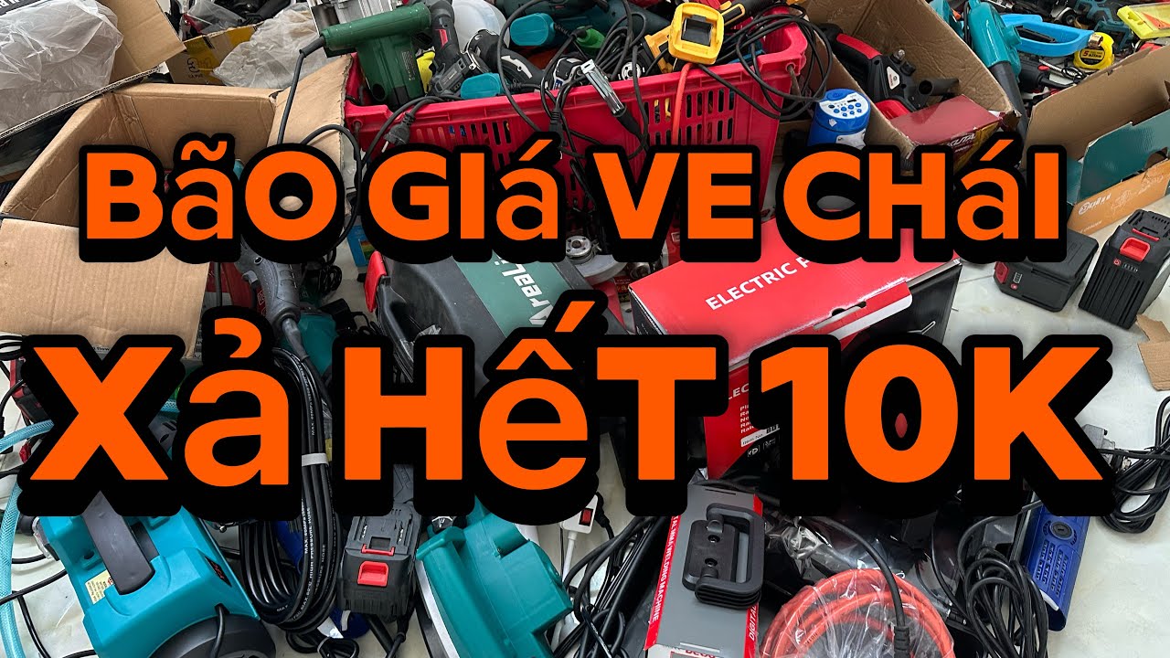 Bão giá ve chai 10k vòi sen inox, pin 20cell, mài pin, máy khoan, máy hàn, máy laze, kìm nhật