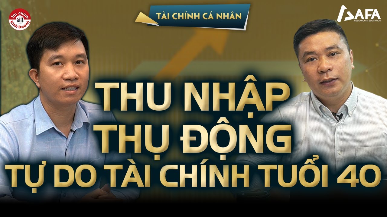 THU NHẬP THỤ ĐỘNG ĐỂ TỰ DO TÀI CHÍNH TUỔI 40 | Bạn hỏi VWA trả lời - TẬP #5