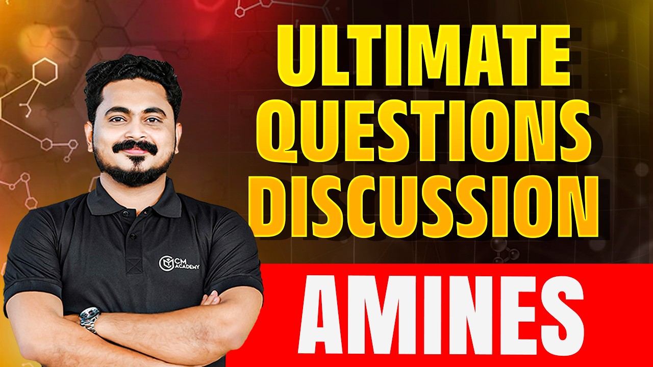 💥ULTIMATE QUESTIONS DISCUSSION | CHEMISTRY | AMINES | CM ACADEMY