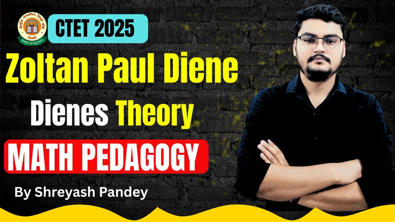CTET 2025 | Zoltan Paul Dienes’ Theory | Math Pedagogy Complete Explanation | By Shreyash Pandey