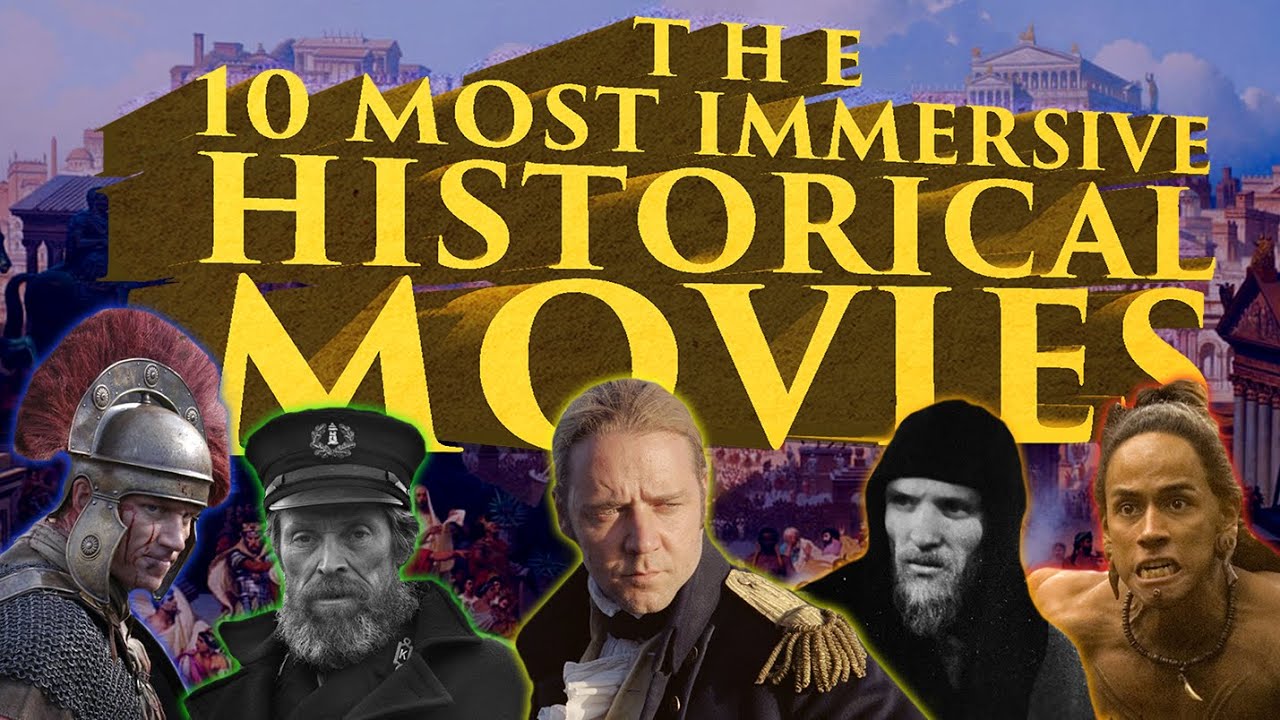 The Top 10 Most Immersive Historical Movies of All Time