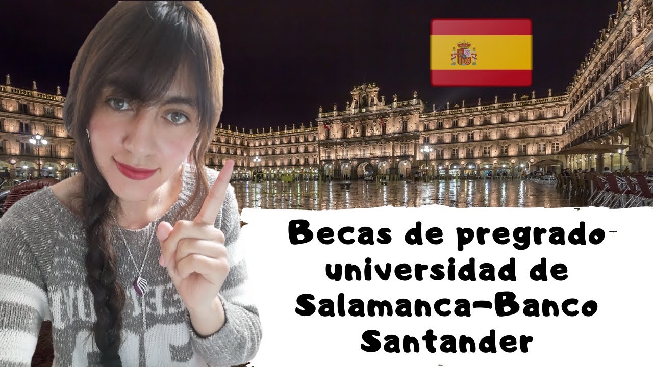 Becas de pregrado universidad de Salamanca-Banco Santander para estudiantes latinoamericanos