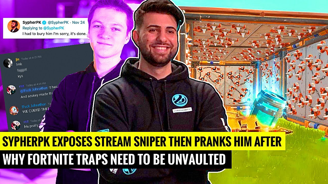 SypherPK EXPOSES Stream Sniper Then PRANKS Him After & Explains Why Traps NEED to be UNVAULTED