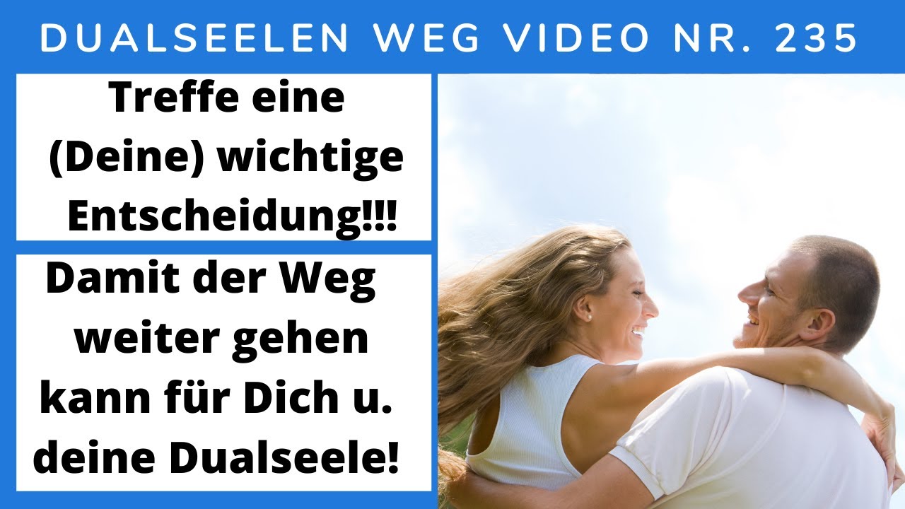 Triff eine wichtige Entscheidung damit der Weg weiter gehen kann für dich u.deine Dualseele! Nr. 235