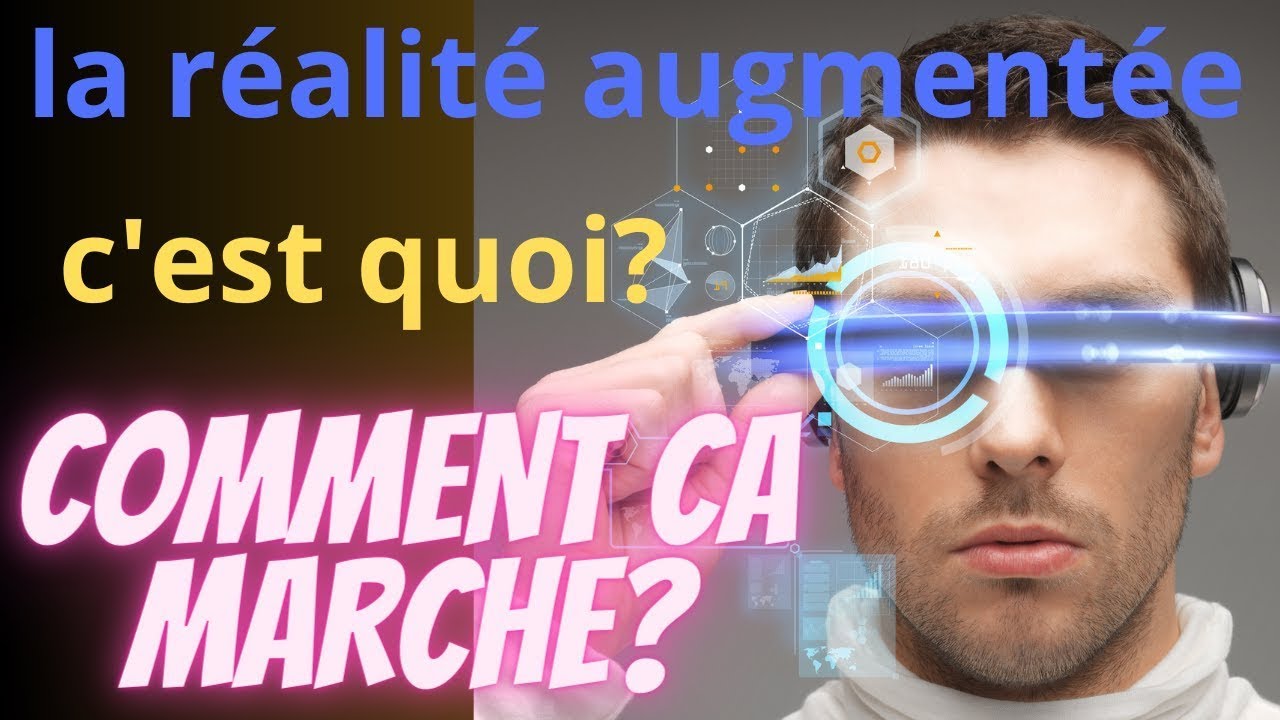 La Réalité Augmentée C'est Quoi ? Comment ça marche?