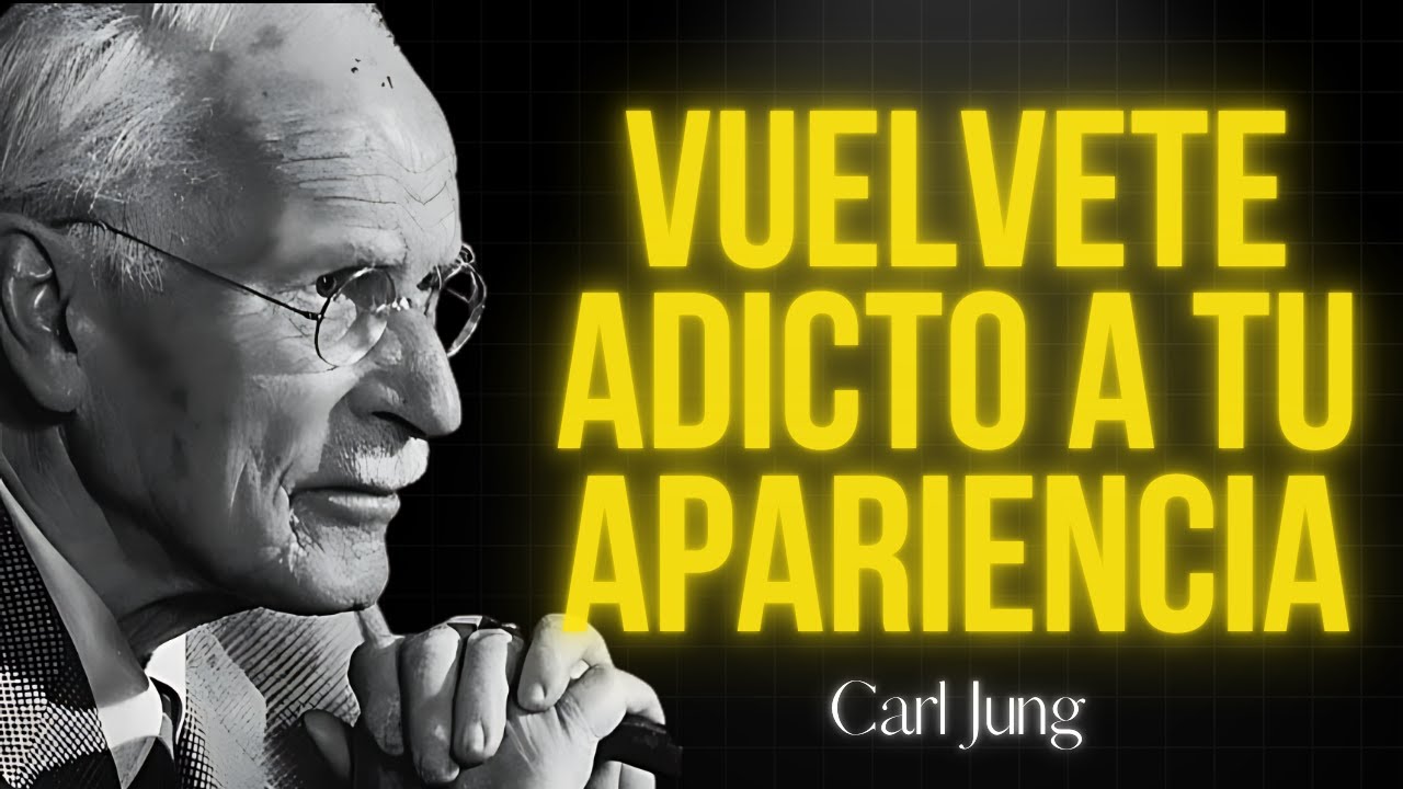 Debes Volverte ADICTO a Tu Apariencia | Lecciones de Carl Jung