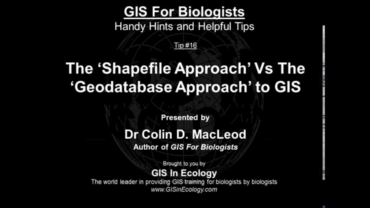 GIS For Biologists: Tip #16 &ndash; The &lsquo;Shapefile Approach&rsquo; Vs The &lsquo;Geodatabase Approach&rsquo; to GIS