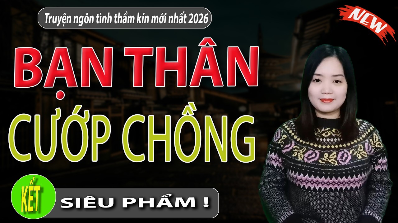 BẠN THÂN CƯỚP CHỒNG tập 2 kết - Siêu Phẩm Truyện Ngôn Tình Lãng Mạn Nhất 2026 I #mcthanhmai